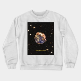 Tired of Mercurys shit Crewneck Sweatshirt